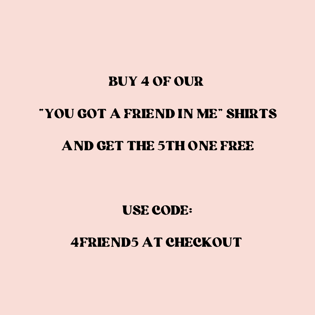 You Got A Friend In Me Tee